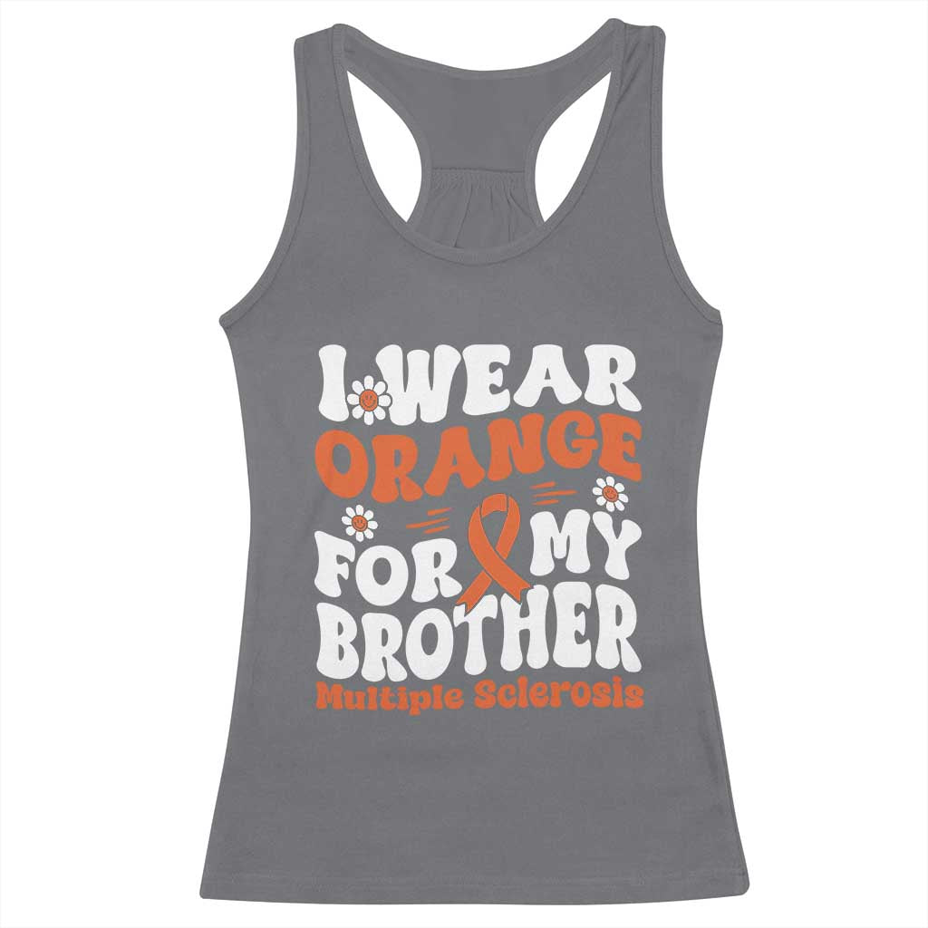 Multiple Sclerosis Awareness Racerback Tank Top Orange Ribbon I Wear Orange For My Brother Fight MS TS10 Charcoal Print Your Wear