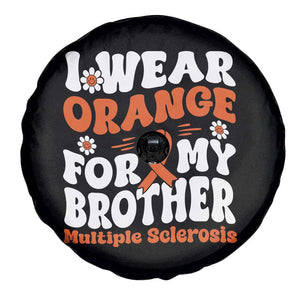 Multiple Sclerosis Awareness Spare Tire Cover Orange Ribbon I Wear Orange For My Brother Fight MS TS10 Print Your Wear