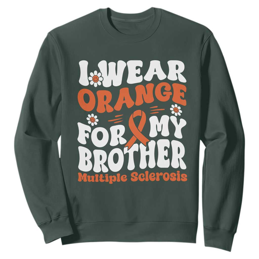 Multiple Sclerosis Awareness Sweatshirt Orange Ribbon I Wear Orange For My Brother Fight MS TS10 Dark Forest Green Print Your Wear