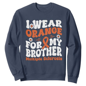 Multiple Sclerosis Awareness Sweatshirt Orange Ribbon I Wear Orange For My Brother Fight MS TS10 Navy Print Your Wear