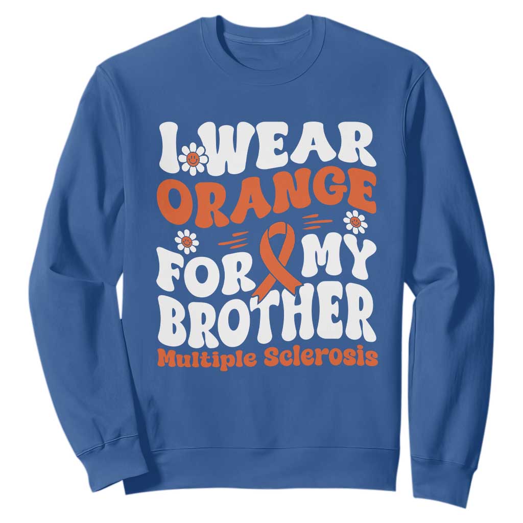 Multiple Sclerosis Awareness Sweatshirt Orange Ribbon I Wear Orange For My Brother Fight MS TS10 Royal Blue Print Your Wear