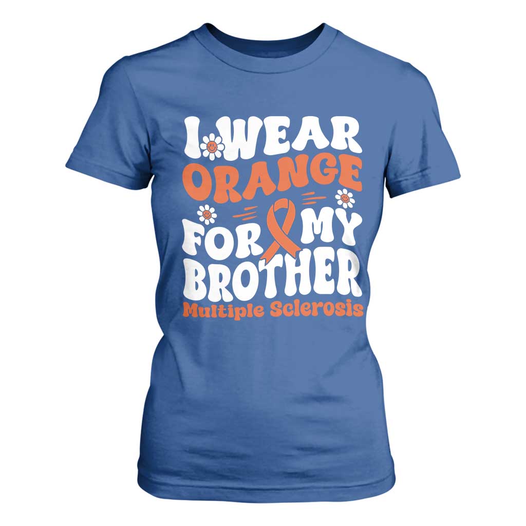 Multiple Sclerosis Awareness T Shirt For Women Orange Ribbon I Wear Orange For My Brother Fight MS TS10 Royal Blue Print Your Wear