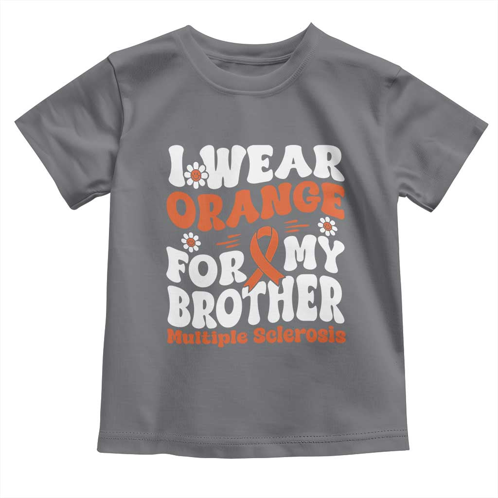 Multiple Sclerosis Awareness Toddler T Shirt Orange Ribbon I Wear Orange For My Brother Fight MS TS10 Charcoal Print Your Wear