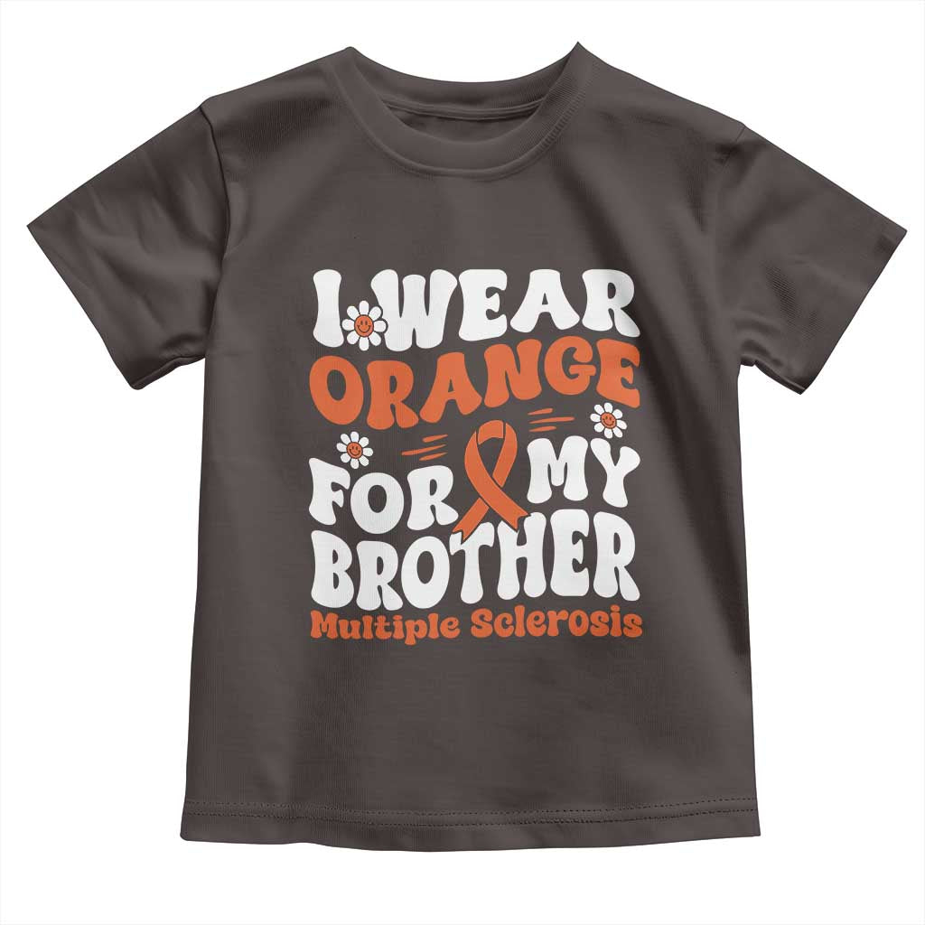Multiple Sclerosis Awareness Toddler T Shirt Orange Ribbon I Wear Orange For My Brother Fight MS TS10 Dark Chocolate Print Your Wear