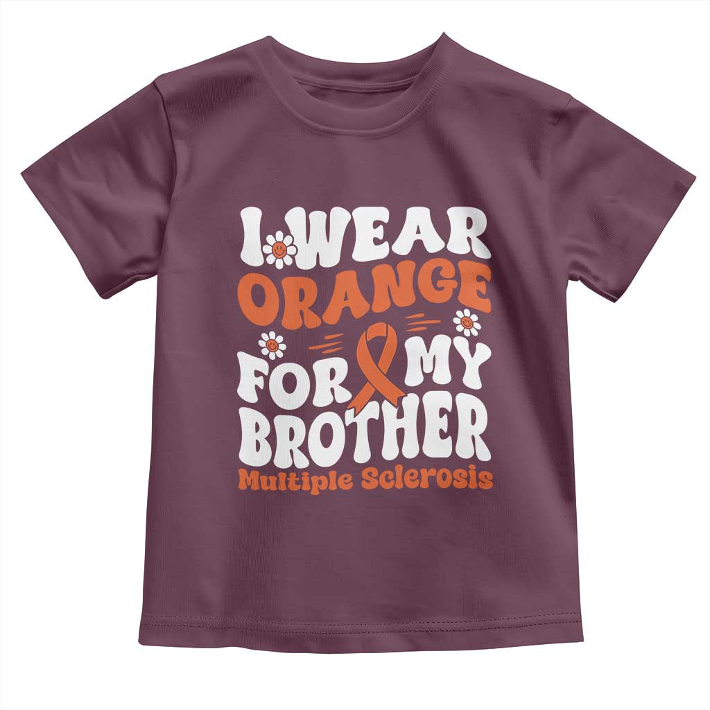 Multiple Sclerosis Awareness Toddler T Shirt Orange Ribbon I Wear Orange For My Brother Fight MS TS10 Maroon Print Your Wear