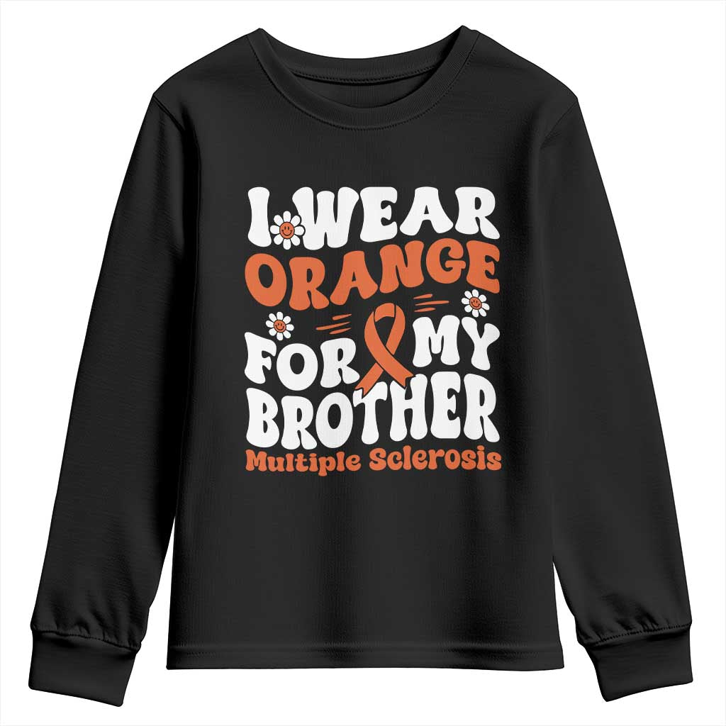 Multiple Sclerosis Awareness Youth Sweatshirt Orange Ribbon I Wear Orange For My Brother Fight MS TS10 Black Print Your Wear