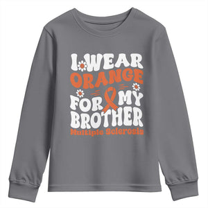 Multiple Sclerosis Awareness Youth Sweatshirt Orange Ribbon I Wear Orange For My Brother Fight MS TS10 Charcoal Print Your Wear
