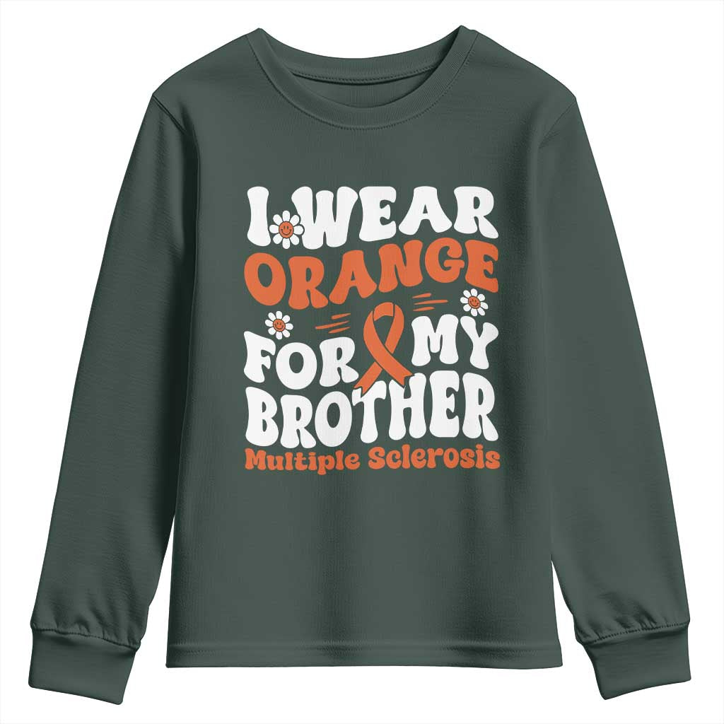 Multiple Sclerosis Awareness Youth Sweatshirt Orange Ribbon I Wear Orange For My Brother Fight MS TS10 Dark Forest Green Print Your Wear