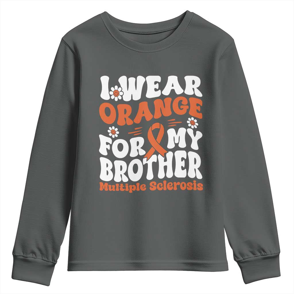 Multiple Sclerosis Awareness Youth Sweatshirt Orange Ribbon I Wear Orange For My Brother Fight MS TS10 Dark Heather Print Your Wear