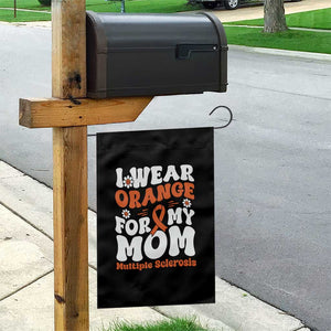 Multiple Sclerosis Awareness Garden Flag Orange Ribbon I Wear Orange For My Mom Fight MS TS10 Print Your Wear