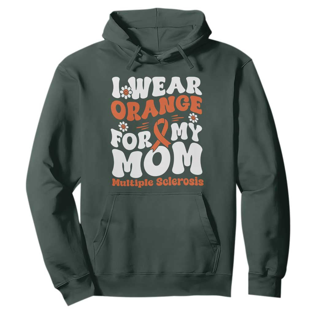 Multiple Sclerosis Awareness Hoodie Orange Ribbon I Wear Orange For My Mom Fight MS TS10 Dark Forest Green Print Your Wear