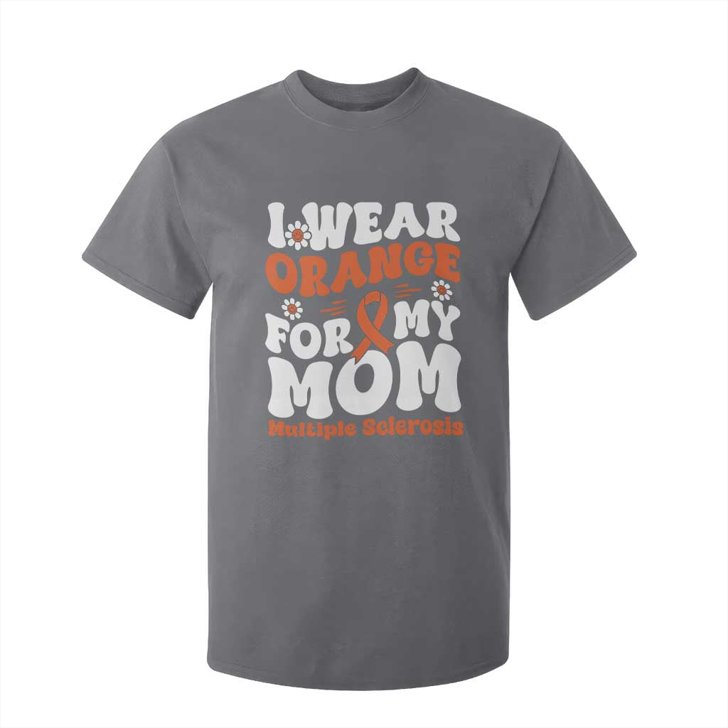 Multiple Sclerosis Awareness T Shirt For Kid Orange Ribbon I Wear Orange For My Mom Fight MS TS10 Charcoal Print Your Wear