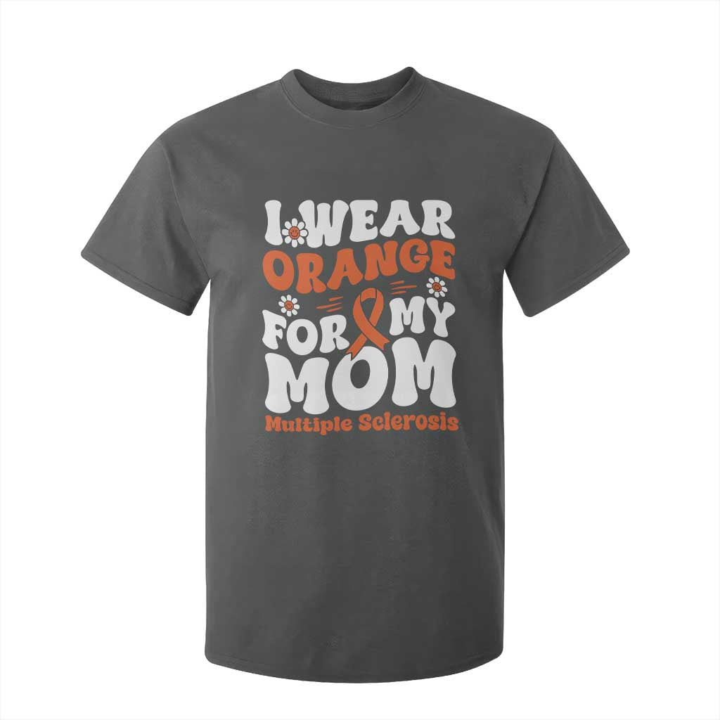 Multiple Sclerosis Awareness T Shirt For Kid Orange Ribbon I Wear Orange For My Mom Fight MS TS10 Dark Heather Print Your Wear