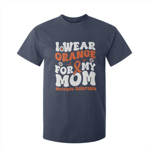 Multiple Sclerosis Awareness T Shirt For Kid Orange Ribbon I Wear Orange For My Mom Fight MS TS10 Navy Print Your Wear