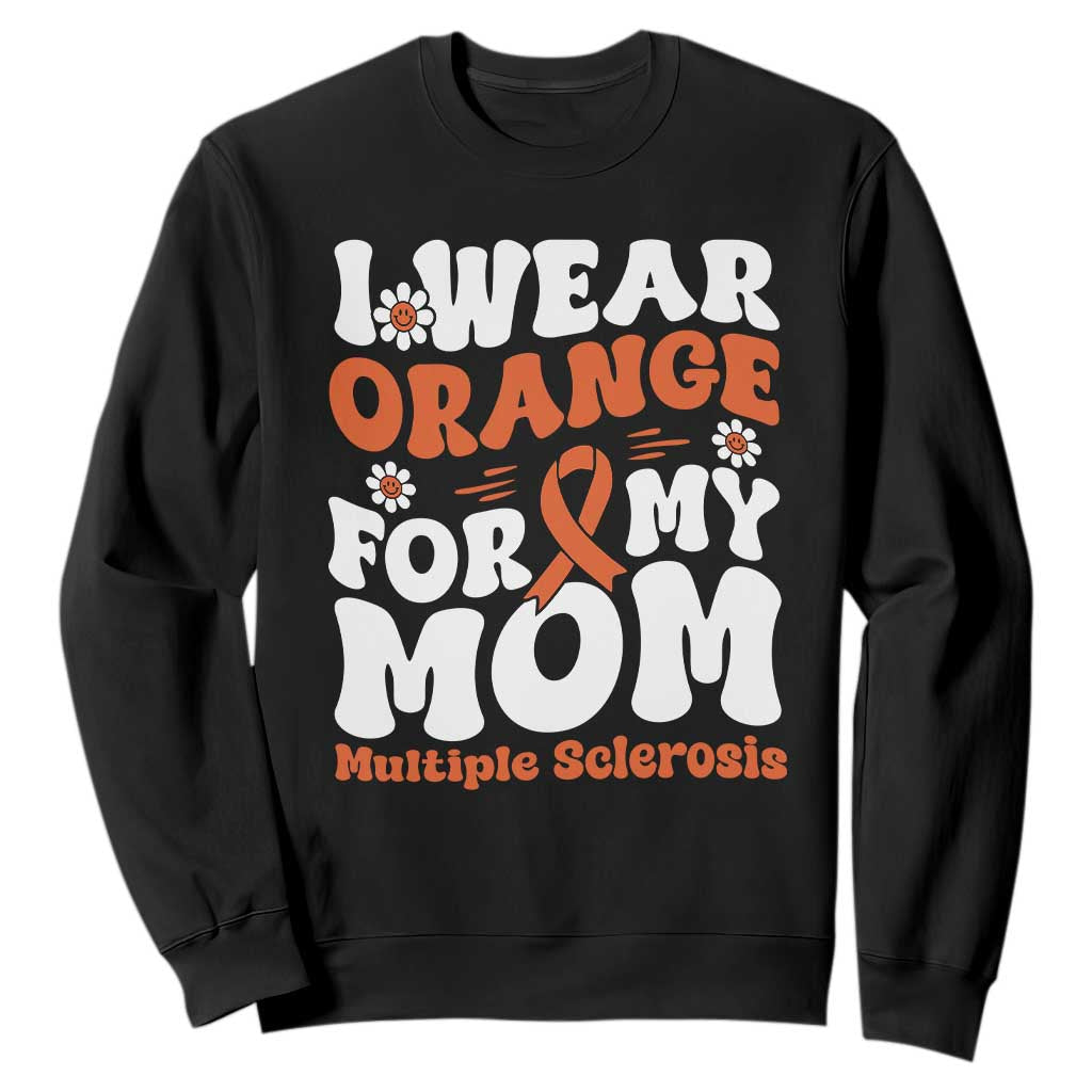 Multiple Sclerosis Awareness Sweatshirt Orange Ribbon I Wear Orange For My Mom Fight MS TS10 Black Print Your Wear
