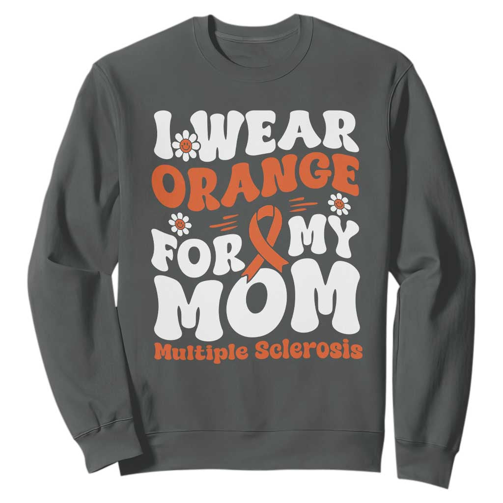 Multiple Sclerosis Awareness Sweatshirt Orange Ribbon I Wear Orange For My Mom Fight MS TS10 Dark Heather Print Your Wear