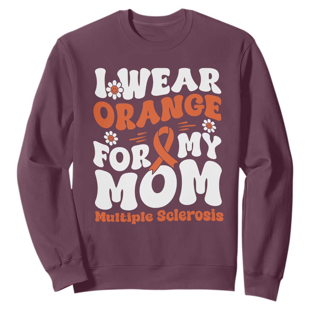 Multiple Sclerosis Awareness Sweatshirt Orange Ribbon I Wear Orange For My Mom Fight MS TS10 Maroon Print Your Wear