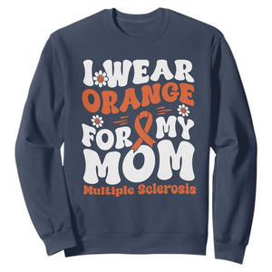 Multiple Sclerosis Awareness Sweatshirt Orange Ribbon I Wear Orange For My Mom Fight MS TS10 Navy Print Your Wear
