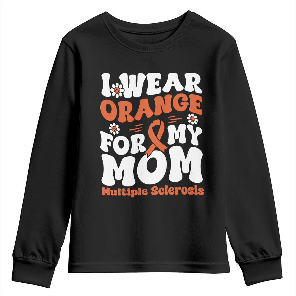 Multiple Sclerosis Awareness Youth Sweatshirt Orange Ribbon I Wear Orange For My Mom Fight MS TS10 Black Print Your Wear