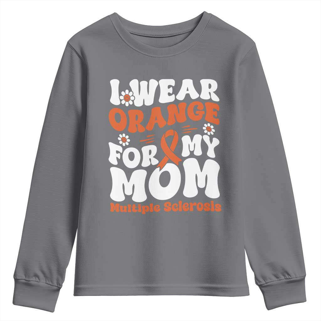 Multiple Sclerosis Awareness Youth Sweatshirt Orange Ribbon I Wear Orange For My Mom Fight MS TS10 Charcoal Print Your Wear