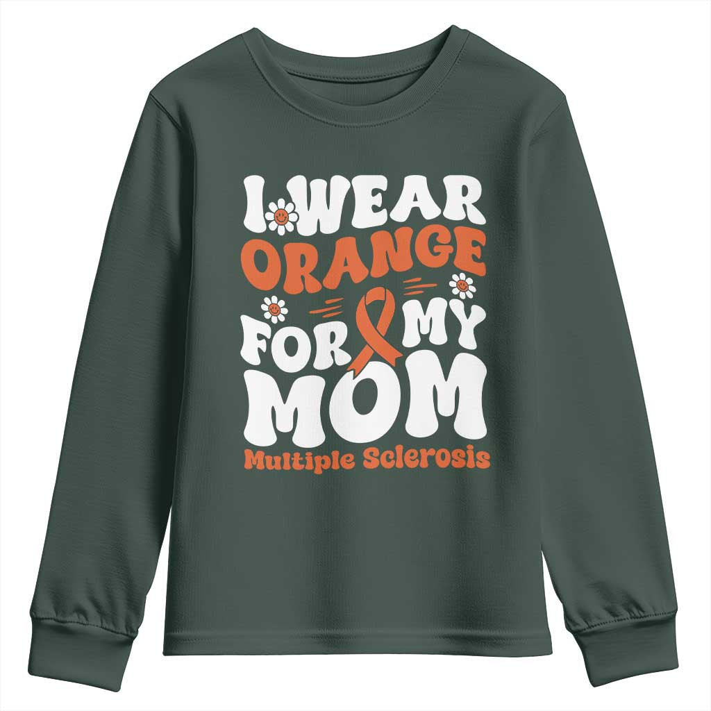 Multiple Sclerosis Awareness Youth Sweatshirt Orange Ribbon I Wear Orange For My Mom Fight MS TS10 Dark Forest Green Print Your Wear