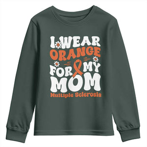 Multiple Sclerosis Awareness Youth Sweatshirt Orange Ribbon I Wear Orange For My Mom Fight MS TS10 Dark Forest Green Print Your Wear