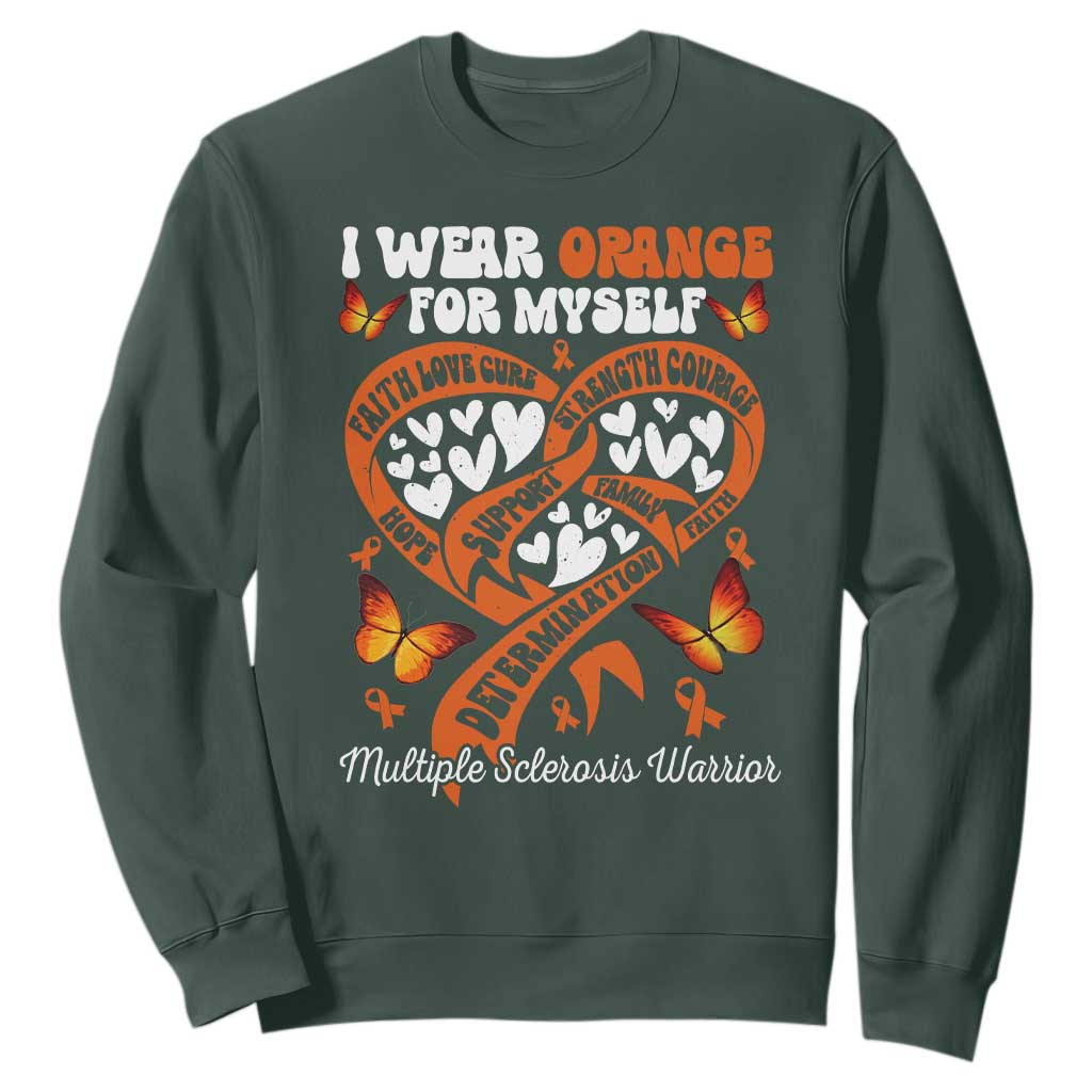 Multiple Sclerosis Awareness Sweatshirt I Wear Orange For Myself MS Warrior TS10 Dark Forest Green Print Your Wear