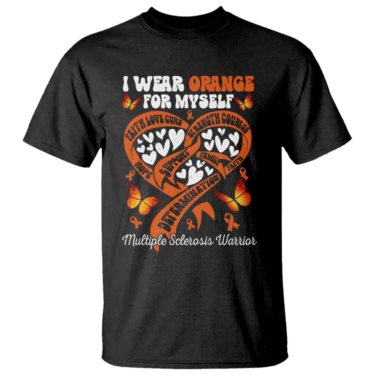 Multiple Sclerosis Awareness T Shirt I Wear Orange For Myself MS Warrior TS10 Black Print Your Wear
