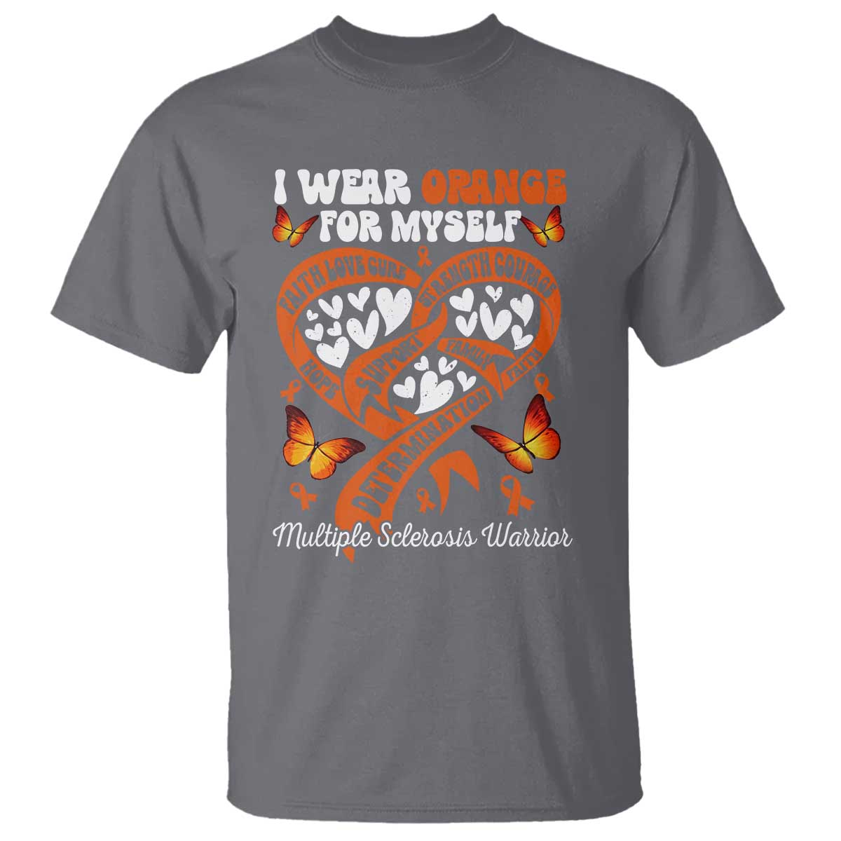 Multiple Sclerosis Awareness T Shirt I Wear Orange For Myself MS Warrior TS10 Charcoal Print Your Wear