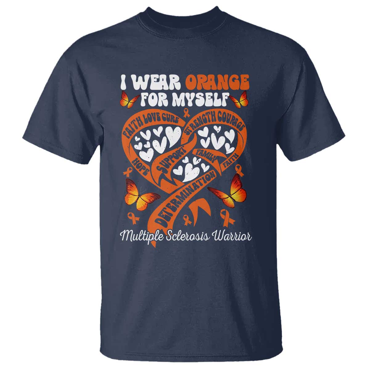 Multiple Sclerosis Awareness T Shirt I Wear Orange For Myself MS Warrior TS10 Navy Print Your Wear