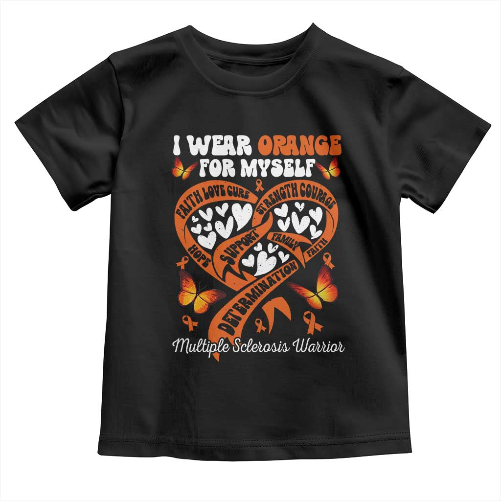Multiple Sclerosis Awareness Toddler T Shirt I Wear Orange For Myself MS Warrior TS10 Black Print Your Wear