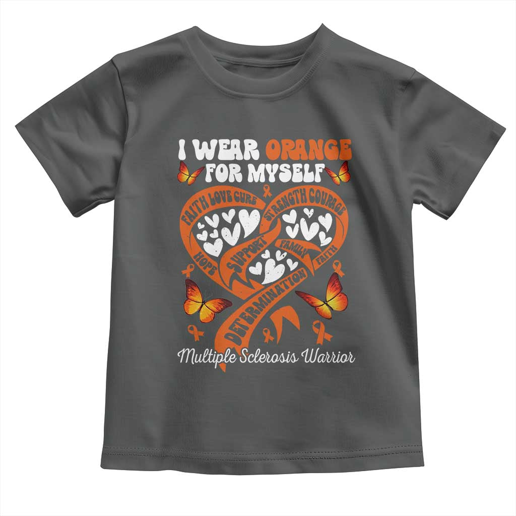 Multiple Sclerosis Awareness Toddler T Shirt I Wear Orange For Myself MS Warrior TS10 Dark Heather Print Your Wear