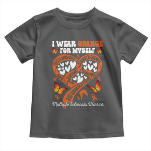 Multiple Sclerosis Awareness Toddler T Shirt I Wear Orange For Myself MS Warrior TS10 Dark Heather Print Your Wear
