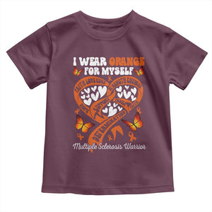 Multiple Sclerosis Awareness Toddler T Shirt I Wear Orange For Myself MS Warrior TS10 Maroon Print Your Wear