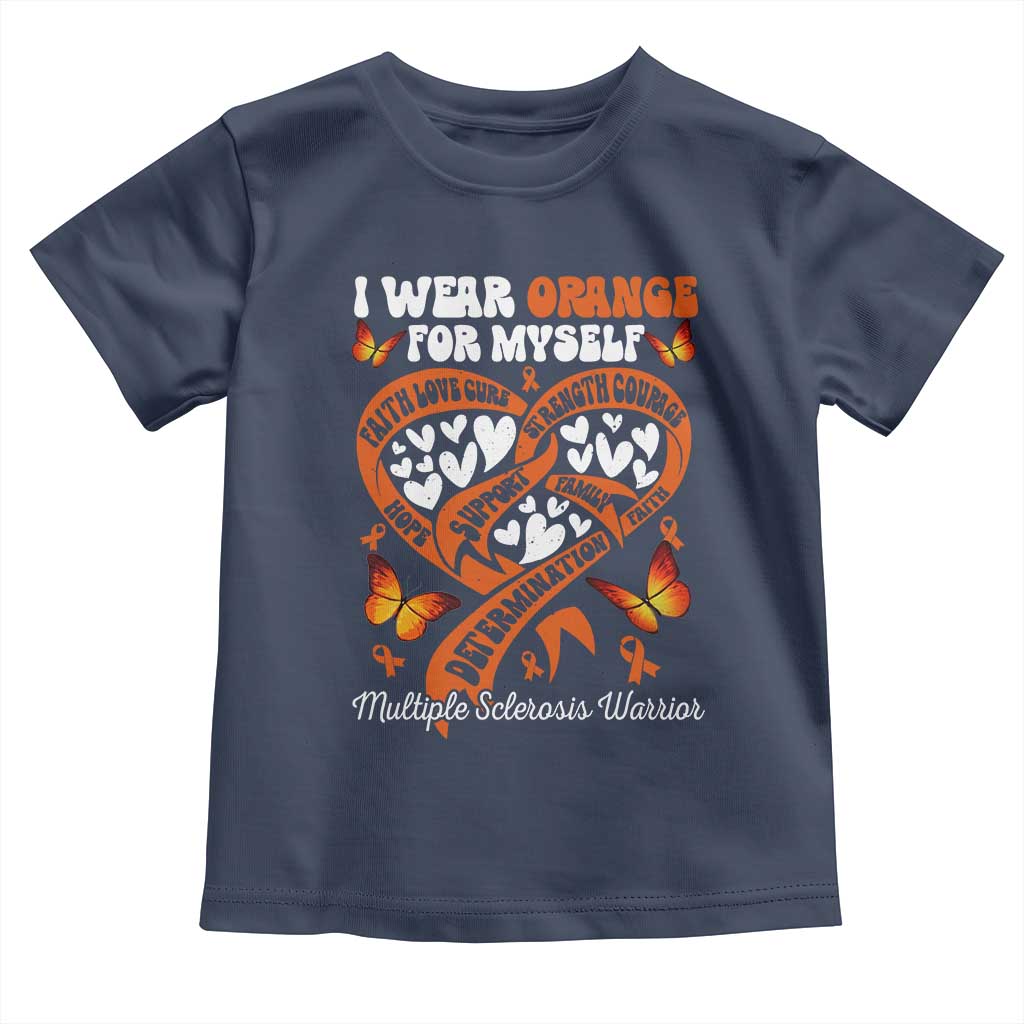Multiple Sclerosis Awareness Toddler T Shirt I Wear Orange For Myself MS Warrior TS10 Navy Print Your Wear