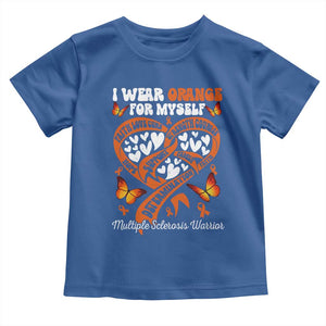 Multiple Sclerosis Awareness Toddler T Shirt I Wear Orange For Myself MS Warrior TS10 Royal Blue Print Your Wear