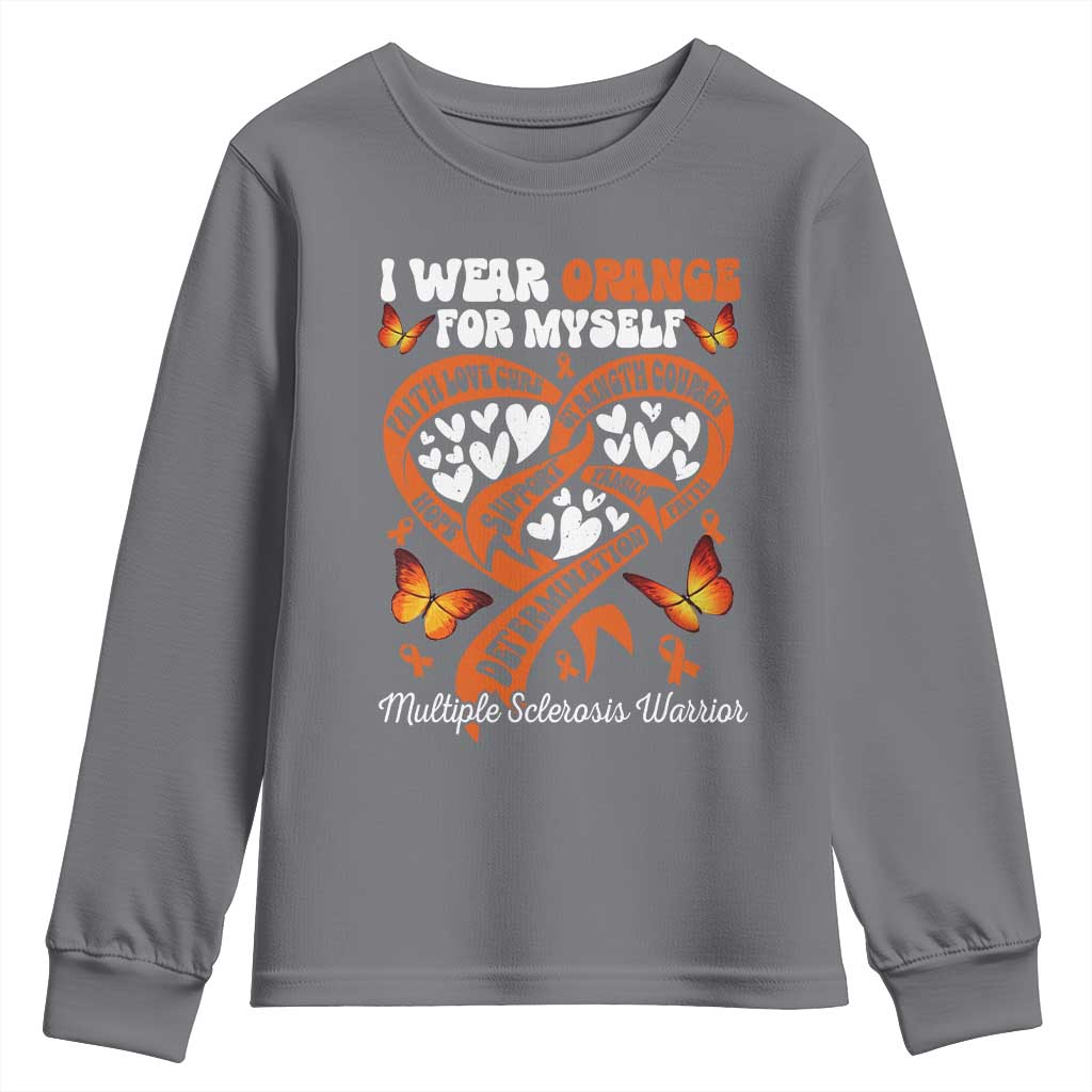 Multiple Sclerosis Awareness Youth Sweatshirt I Wear Orange For Myself MS Warrior TS10 Charcoal Print Your Wear