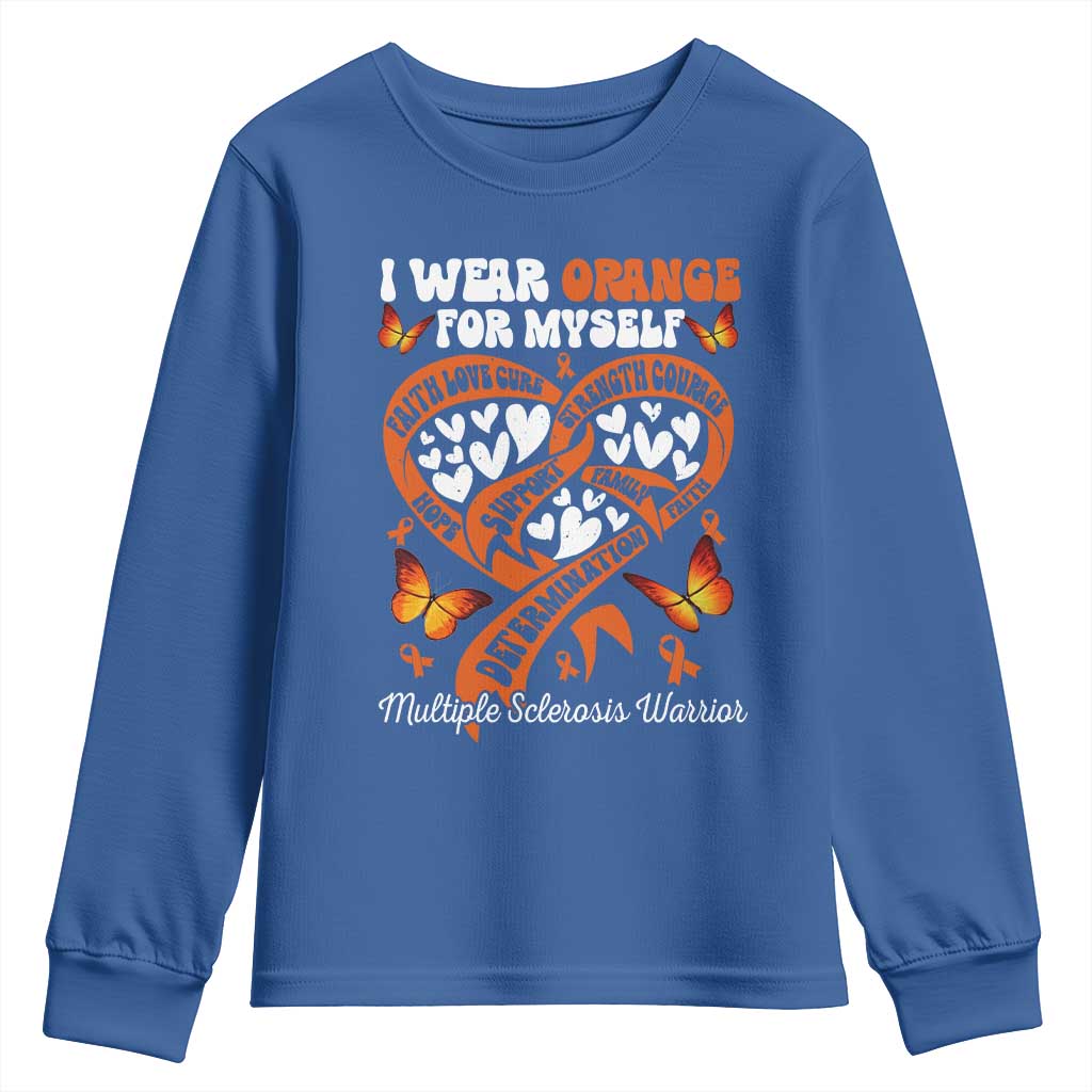 Multiple Sclerosis Awareness Youth Sweatshirt I Wear Orange For Myself MS Warrior TS10 Royal Blue Print Your Wear