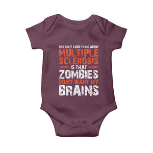 Funny Multiple Sclerosis Awareness Baby Onesie The Only Good Thing About MS TS10 Maroon Print Your Wear