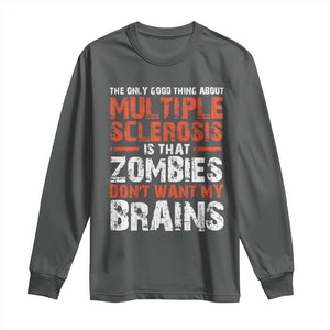 Funny Multiple Sclerosis Awareness Long Sleeve Shirt The Only Good Thing About MS TS10 Dark Heather Print Your Wear