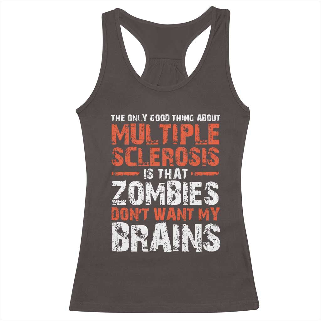 Funny Multiple Sclerosis Awareness Racerback Tank Top The Only Good Thing About MS TS10 Dark Chocolate Print Your Wear