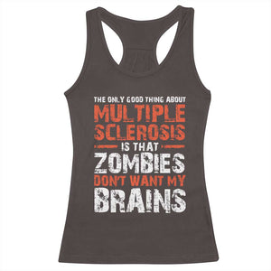 Funny Multiple Sclerosis Awareness Racerback Tank Top The Only Good Thing About MS TS10 Dark Chocolate Print Your Wear