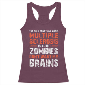 Funny Multiple Sclerosis Awareness Racerback Tank Top The Only Good Thing About MS TS10 Maroon Print Your Wear