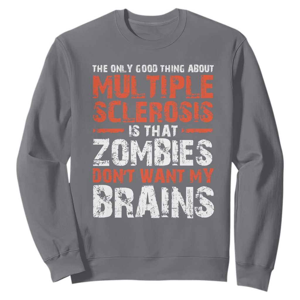 Funny Multiple Sclerosis Awareness Sweatshirt The Only Good Thing About MS TS10 Charcoal Print Your Wear