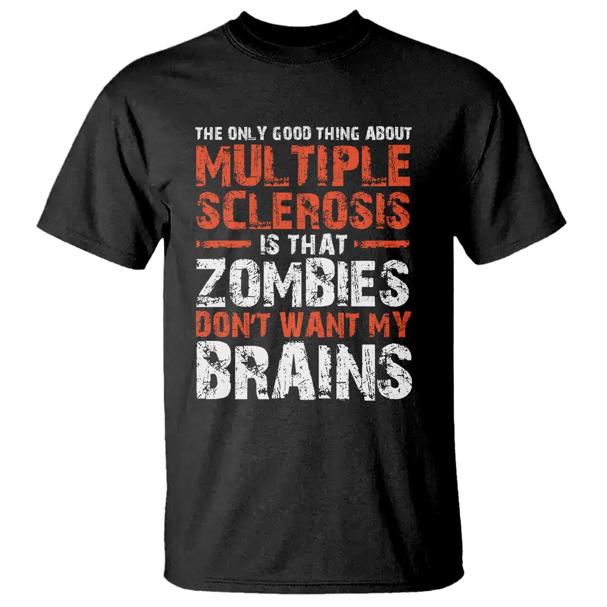 Funny Multiple Sclerosis Awareness T Shirt The Only Good Thing About MS TS10 Black Print Your Wear