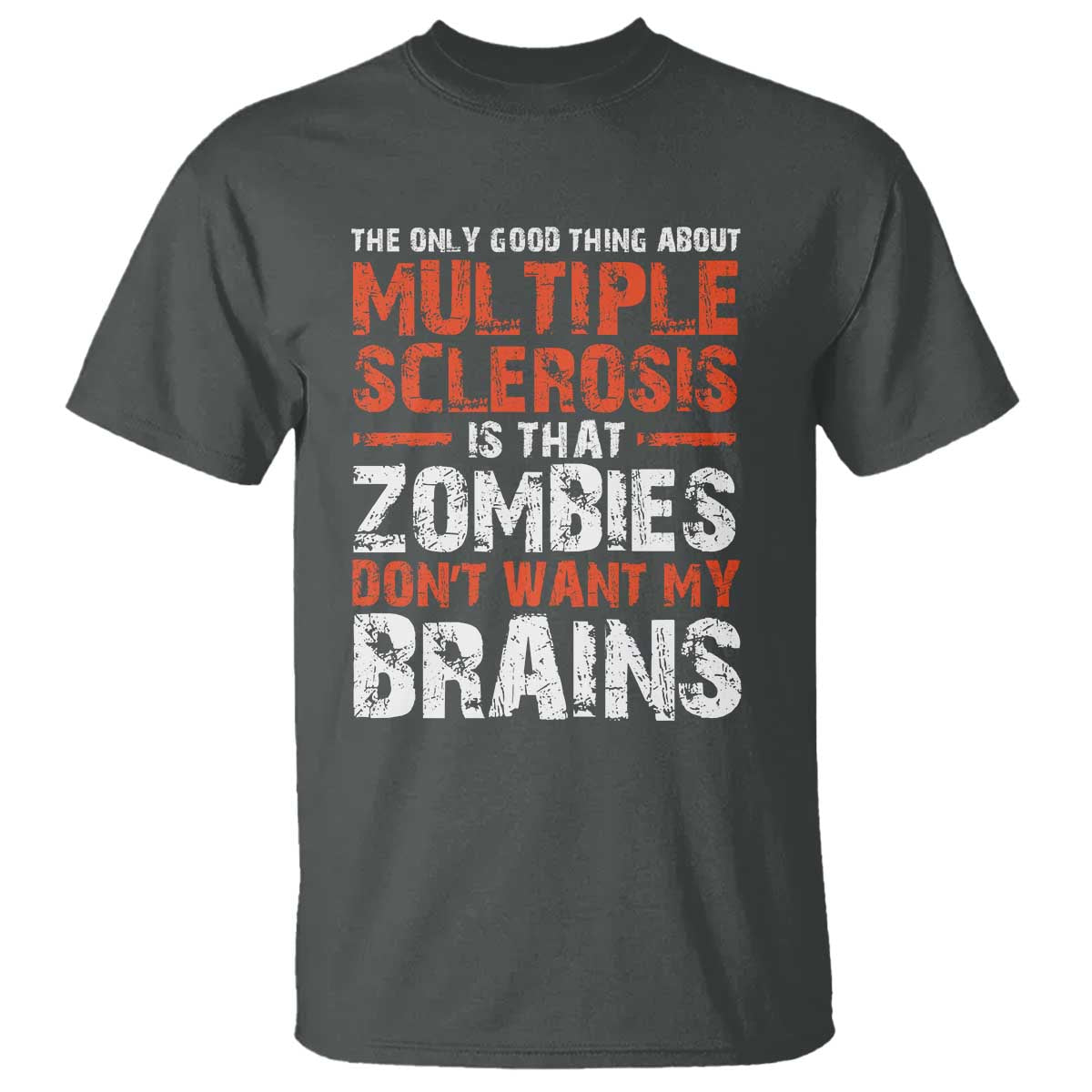 Funny Multiple Sclerosis Awareness T Shirt The Only Good Thing About MS TS10 Dark Heather Print Your Wear