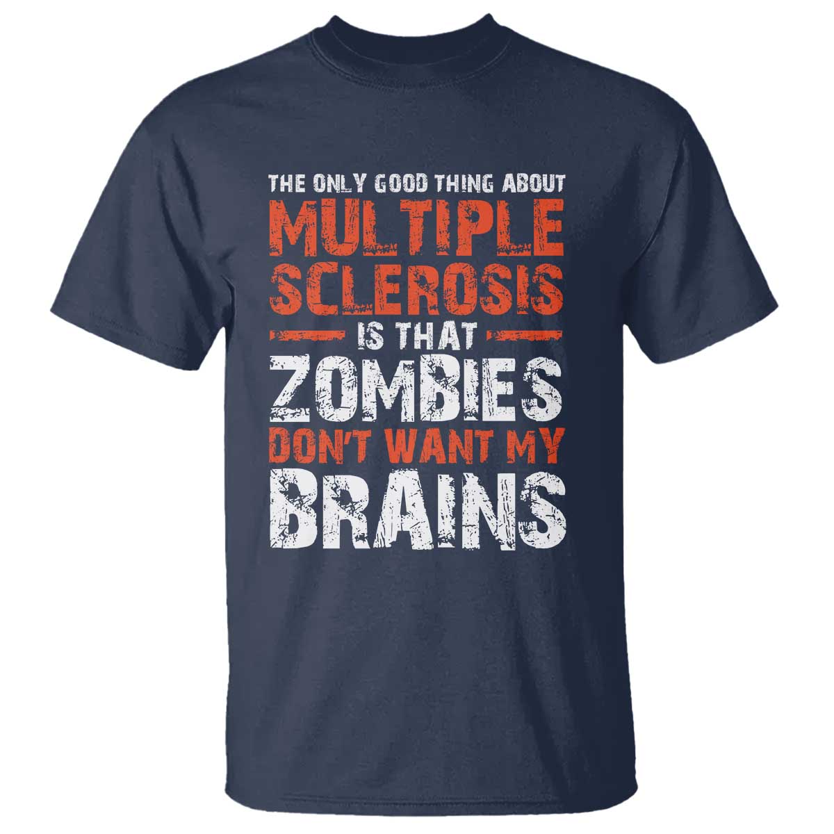 Funny Multiple Sclerosis Awareness T Shirt The Only Good Thing About MS TS10 Navy Print Your Wear