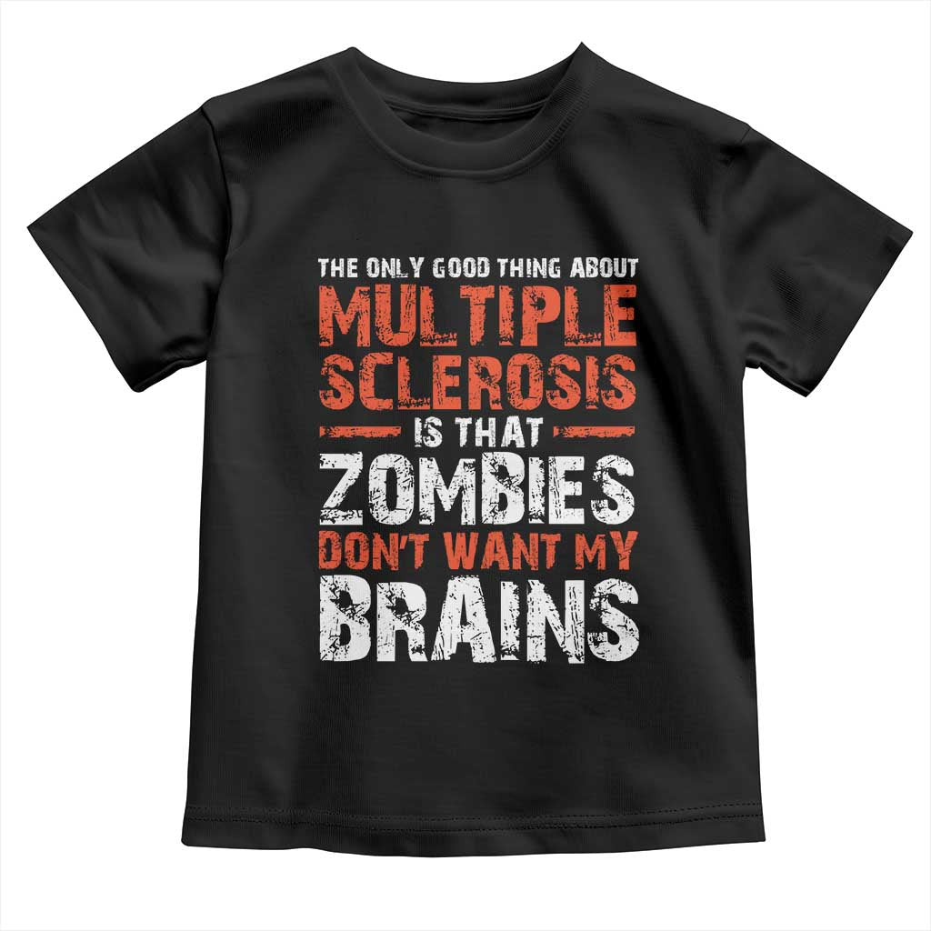 Funny Multiple Sclerosis Awareness Toddler T Shirt The Only Good Thing About MS TS10 Black Print Your Wear