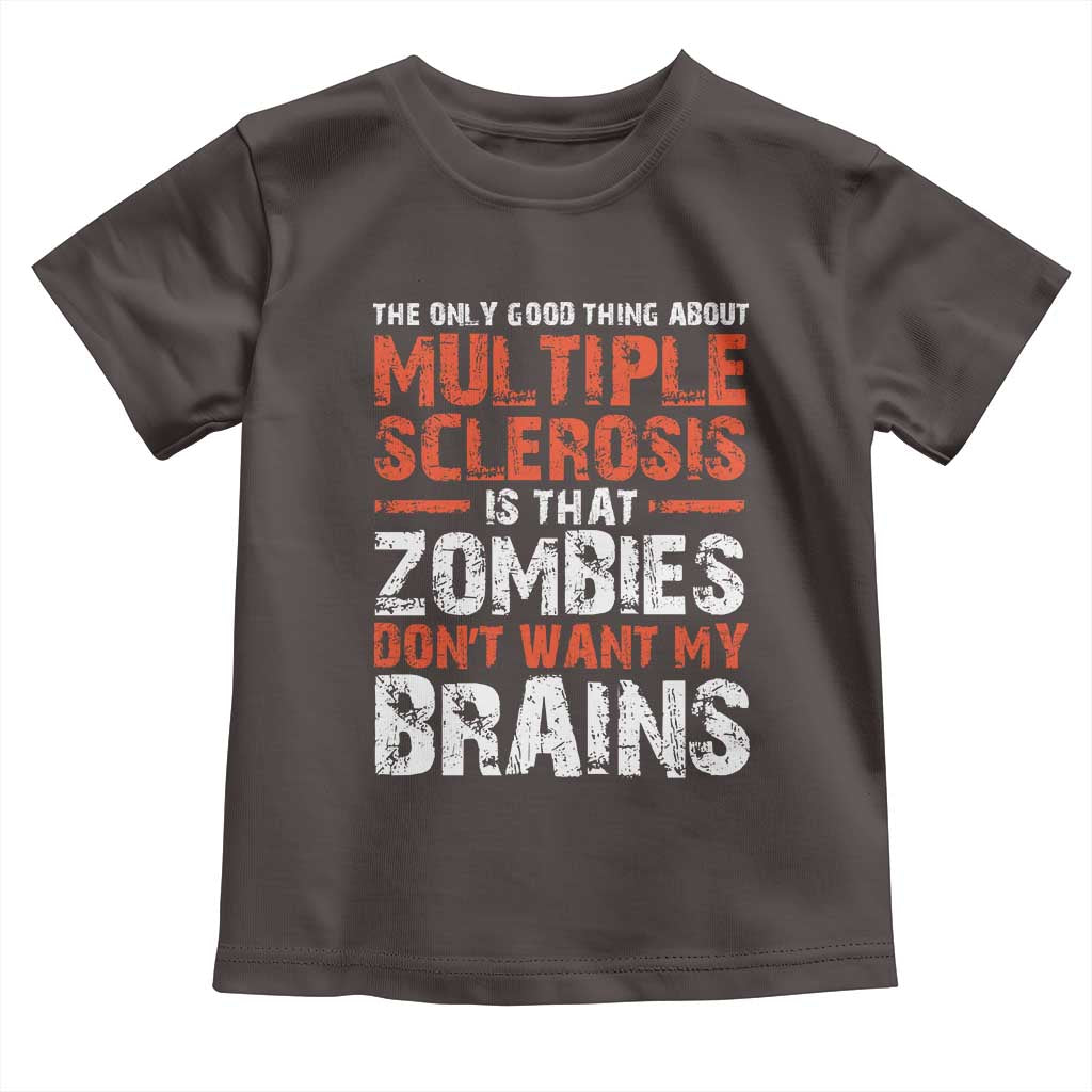 Funny Multiple Sclerosis Awareness Toddler T Shirt The Only Good Thing About MS TS10 Dark Chocolate Print Your Wear