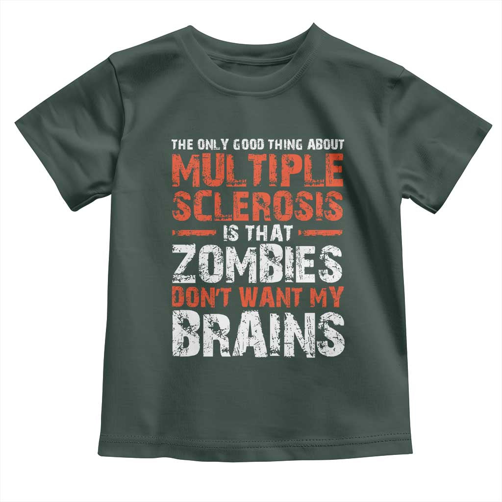 Funny Multiple Sclerosis Awareness Toddler T Shirt The Only Good Thing About MS TS10 Dark Forest Green Print Your Wear
